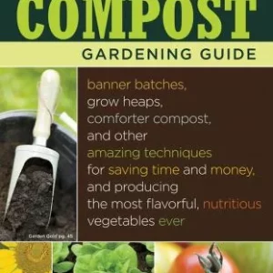 The Complete Compost Gardening Guide